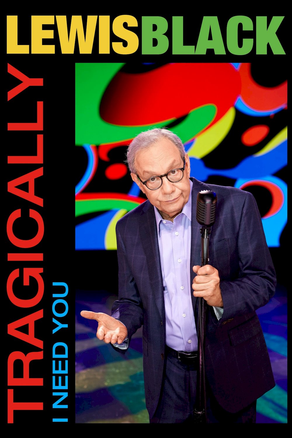Lewis Black: Tragically, I Need You - Movie Poster Lewis Black: Tragically, I Need You - Movie Poster