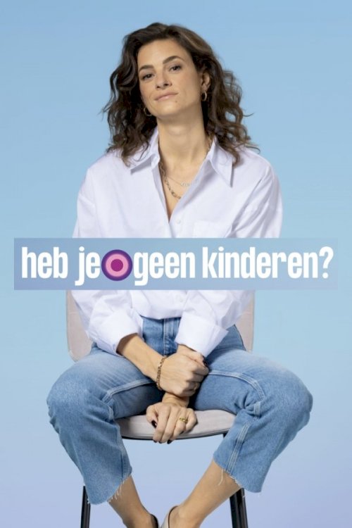 Heb je geen kinderen? - Movie Poster Heb je geen kinderen? - Movie Poster