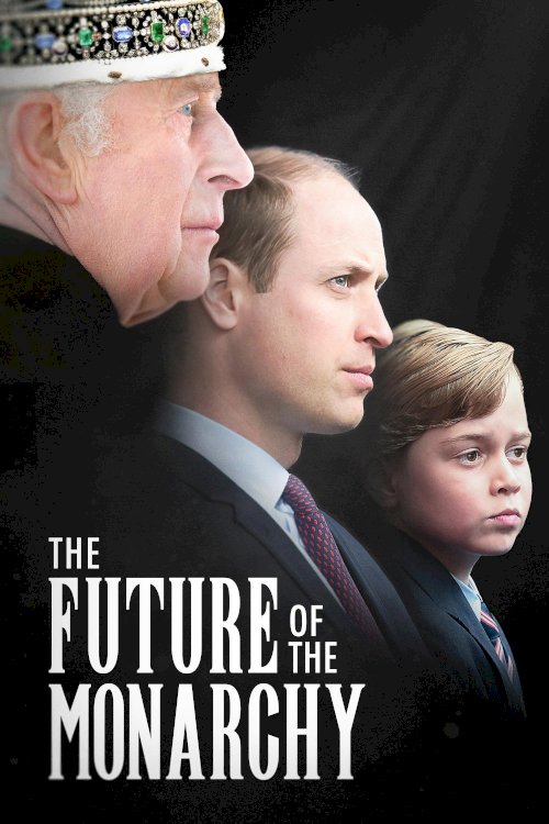 The Future of the Monarchy - Movie Poster The Future of the Monarchy - Movie Poster