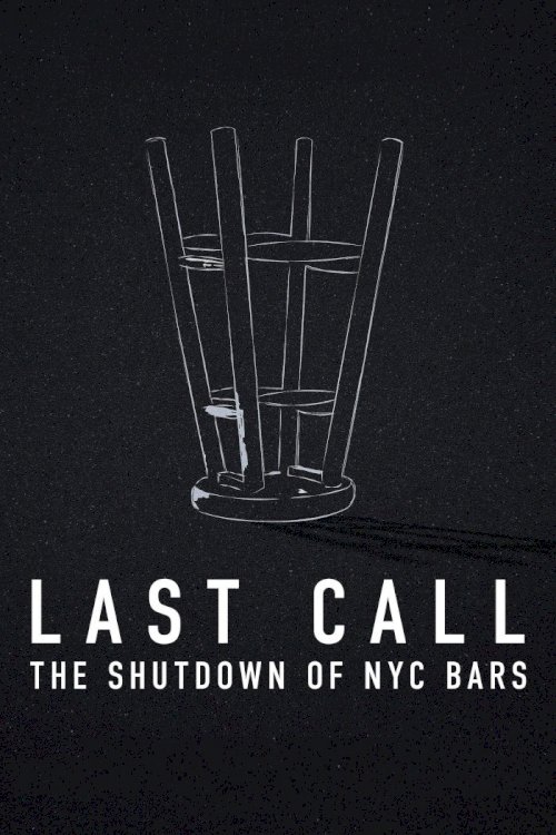 Last Call: The Shutdown of NYC Bars - Movie Poster Last Call: The Shutdown of NYC Bars - Movie Poster