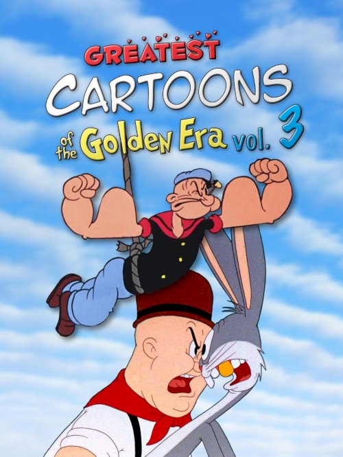 Greatest Cartoons of the Golden Era Vol. 3 - Movie Poster Greatest Cartoons of the Golden Era Vol. 3 - Movie Poster
