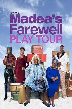 Tyler Perry's Madea's Farewell Play - Movie Poster Tyler Perry's Madea's Farewell Play - Movie Poster