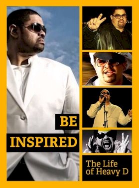Be Inspired: The Life of Heavy D - Movie Poster Be Inspired: The Life of Heavy D - Movie Poster