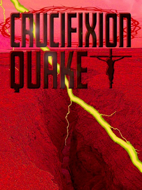 Crucifixion Quake - Movie Poster Crucifixion Quake - Movie Poster