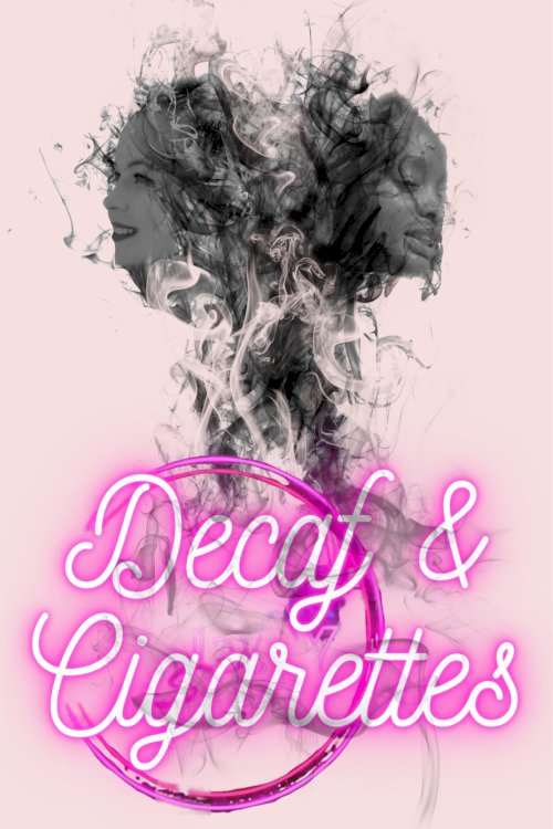 Decaf & Cigarettes - Movie Poster Decaf & Cigarettes - Movie Poster