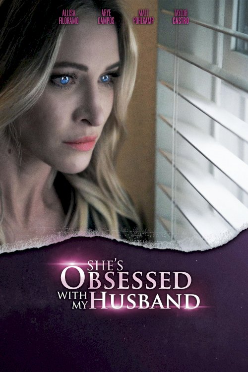 She's Obsessed With My Husband - Movie Poster She's Obsessed With My Husband - Movie Poster