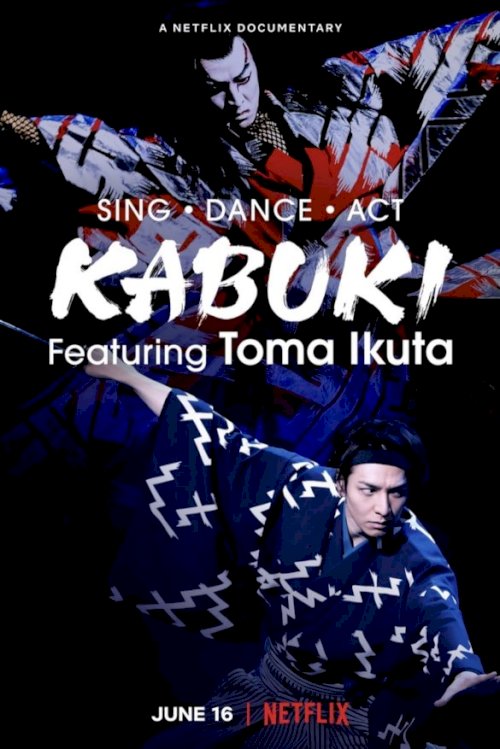 Sing, Dance, Act: Kabuki featuring Toma Ikuta - Movie Poster Sing, Dance, Act: Kabuki featuring Toma Ikuta - Movie Poster