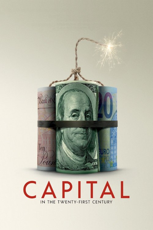 Capital in the Twenty-First Century - Movie Poster Capital in the Twenty-First Century - Movie Poster