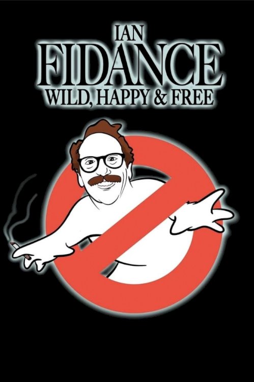 Ian Fidance: Wild, Happy & Free - Movie Poster