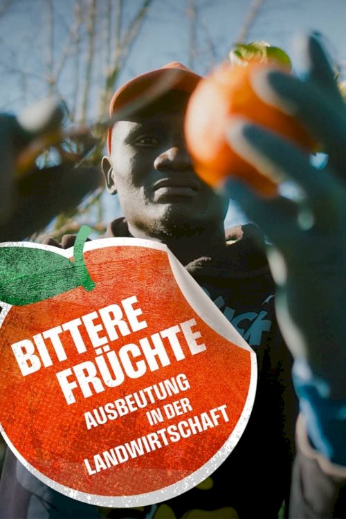 Bittere Früchte - Ausbeutung in der Landwirtschaft - Movie Poster Bittere Früchte - Ausbeutung in der Landwirtschaft - Movie Poster