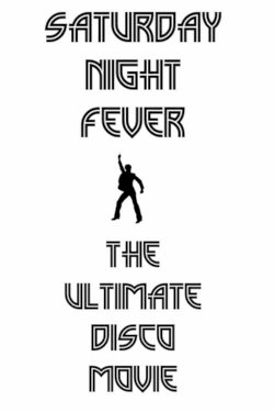 Saturday Night Fever: The Ultimate Disco Movie - Movie Poster Saturday Night Fever: The Ultimate Disco Movie - Movie Poster