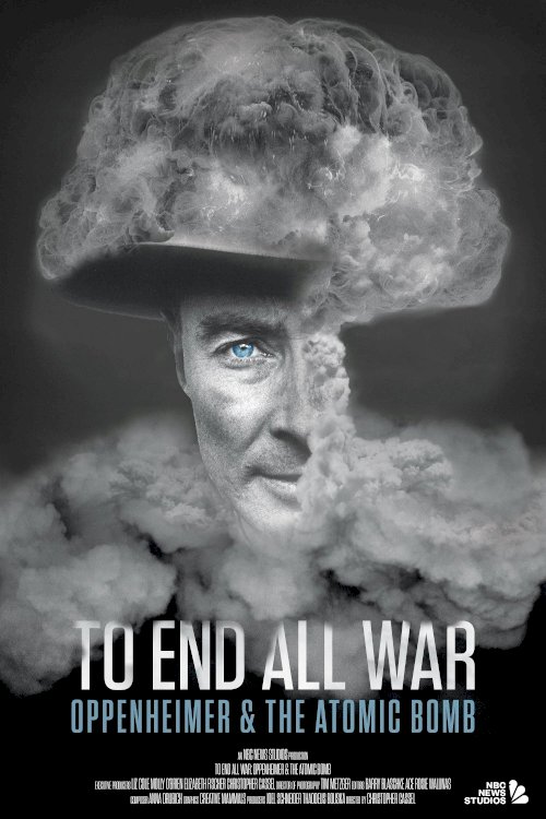 To End All War: Oppenheimer & the Atomic Bomb - Movie Poster To End All War: Oppenheimer & the Atomic Bomb - Movie Poster