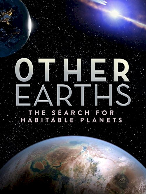 Other Earths - The Search for Habitable Planets - Movie Poster Other Earths - The Search for Habitable Planets - Movie Poster