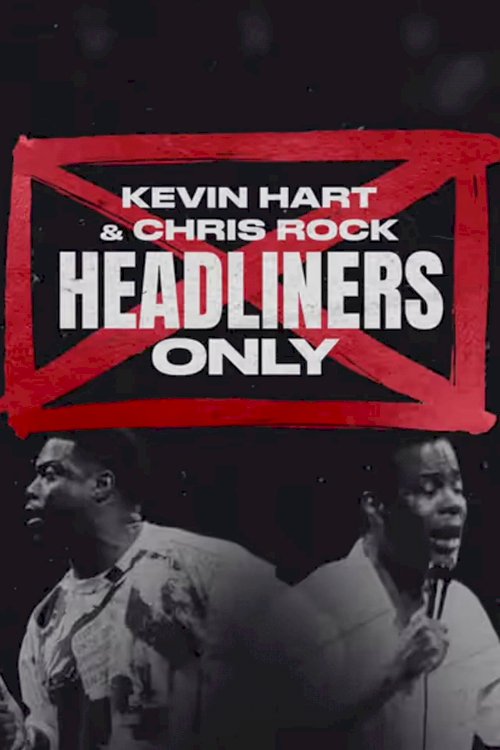 Kevin Hart & Chris Rock: Headliners Only - Movie Poster Kevin Hart & Chris Rock: Headliners Only - Movie Poster