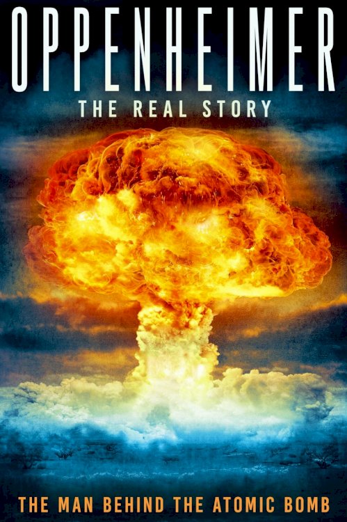 Oppenheimer: The Real Story - Movie Poster Oppenheimer: The Real Story - Movie Poster