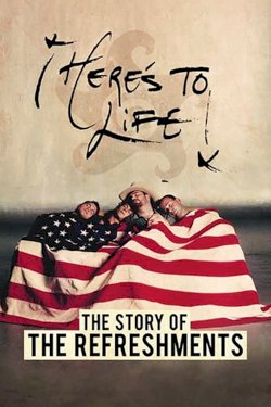 Here's To Life: The Story of the Refreshments - Movie Poster Here's To Life: The Story of the Refreshments - Movie Poster