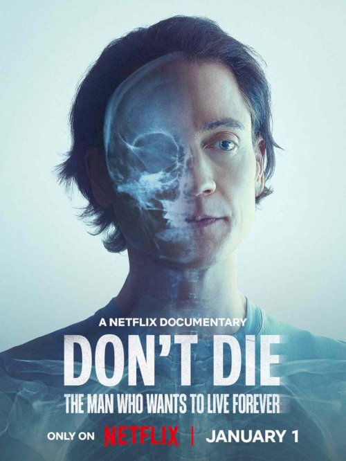 Don't Die: The Man Who Wants to Live Forever - Movie Poster Don't Die: The Man Who Wants to Live Forever - Movie Poster