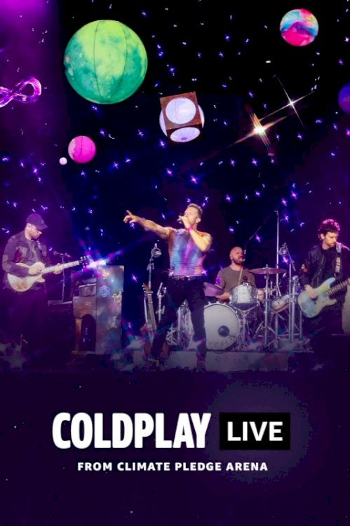 Coldplay - Live from Climate Pledge Arena - Movie Poster Coldplay - Live from Climate Pledge Arena - Movie Poster