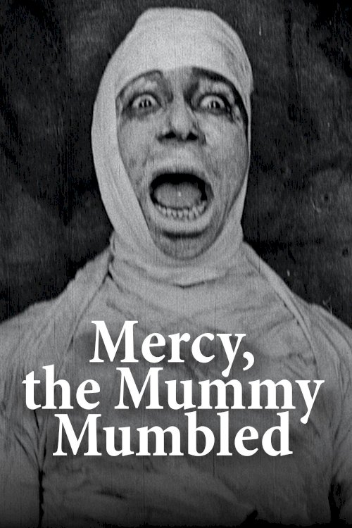 Mercy, the Mummy Mumbled - Movie Poster Mercy, the Mummy Mumbled - Movie Poster