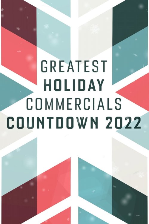 Greatest Holiday Commercials Countdown 2022 - Movie Poster Greatest Holiday Commercials Countdown 2022 - Movie Poster