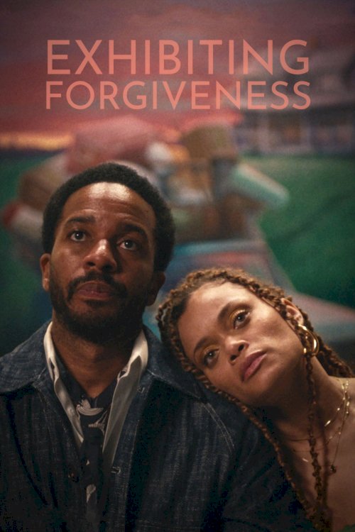 Exhibiting Forgiveness - Movie Poster Exhibiting Forgiveness - Movie Poster