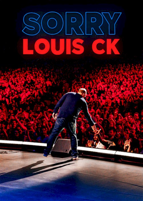 Louis C.K.: Sorry - Movie Poster Louis C.K.: Sorry - Movie Poster