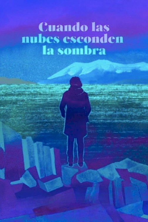 When Clouds Hide the Shadow - Movie Poster When Clouds Hide the Shadow - Movie Poster