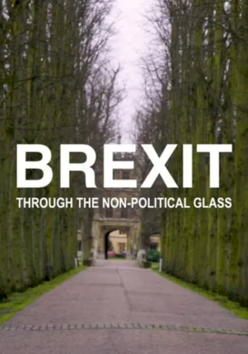 Brexit Through the Non-political Glass - Movie Poster Brexit Through the Non-political Glass - Movie Poster