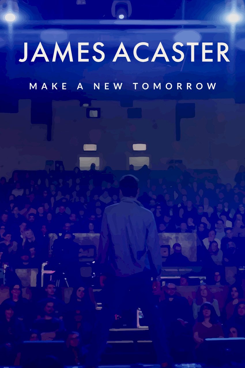 James Acaster: Make a New Tomorrow - Movie Poster James Acaster: Make a New Tomorrow - Movie Poster
