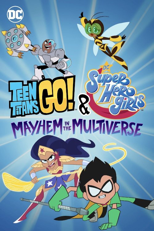 Teen Titans Go! & DC Super Hero Girls: Mayhem in the Multiverse - Movie Poster Teen Titans Go! & DC Super Hero Girls: Mayhem in the Multiverse - Movie Poster