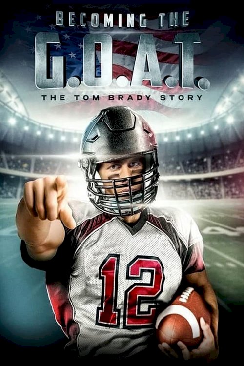 Becoming the G.O.A.T.: The Tom Brady Story - Movie Poster Becoming the G.O.A.T.: The Tom Brady Story - Movie Poster