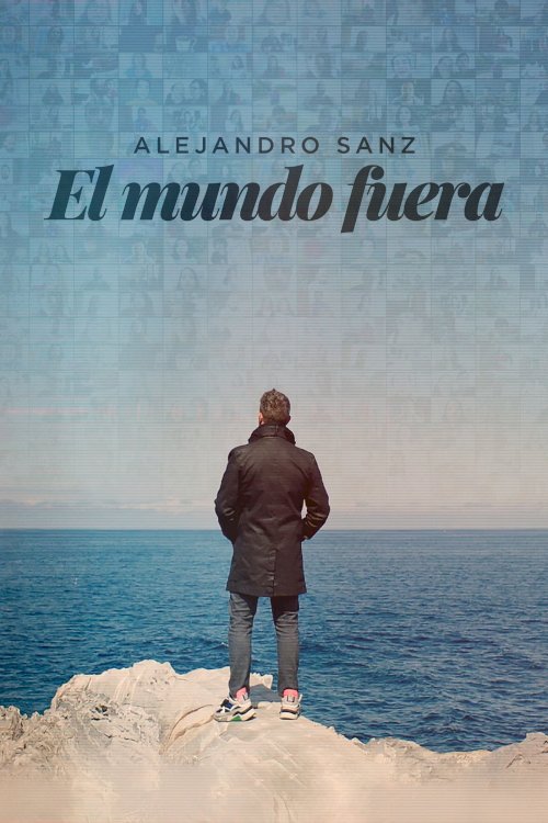 Alejandro Sanz: el mundo fuera - Movie Poster Alejandro Sanz: el mundo fuera - Movie Poster