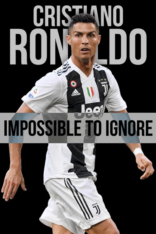 Cristiano Ronaldo: Impossible to Ignore - Movie Poster Cristiano Ronaldo: Impossible to Ignore - Movie Poster