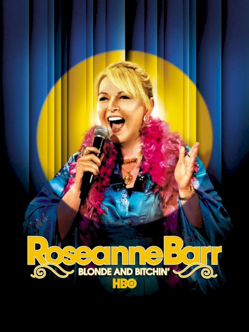 Roseanne Barr: Blonde and Bitchin' - Movie Poster Roseanne Barr: Blonde and Bitchin' - Movie Poster