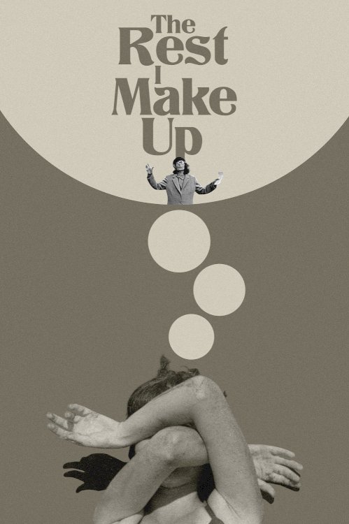 The Rest I Make Up - Movie Poster The Rest I Make Up - Movie Poster