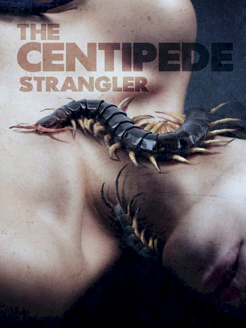 The Centipede Strangler - Movie Poster The Centipede Strangler - Movie Poster