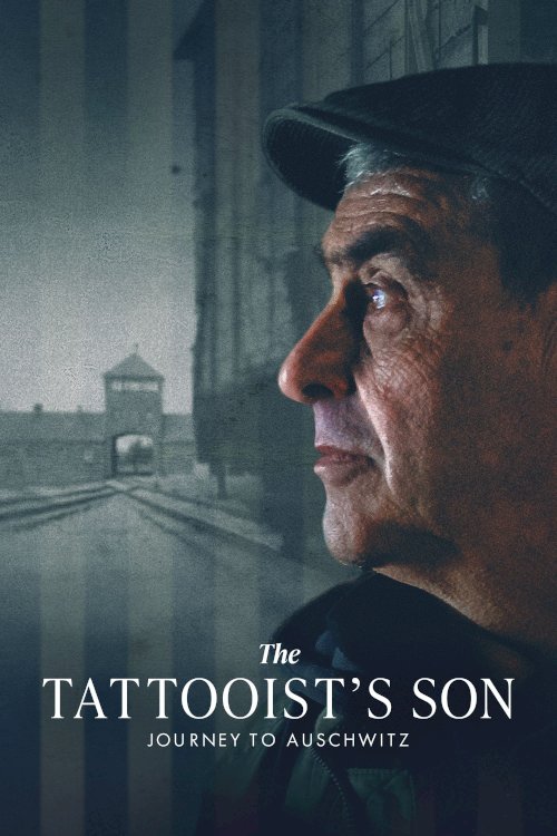 The Tattooist’s Son: Journey to Auschwitz - Movie Poster The Tattooist’s Son: Journey to Auschwitz - Movie Poster