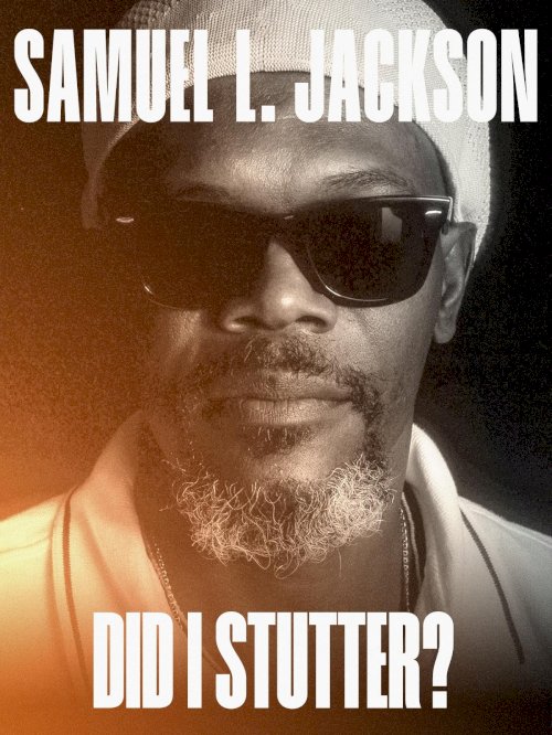 Samuel L. Jackson: Did I Stutter? - Movie Poster Samuel L. Jackson: Did I Stutter? - Movie Poster