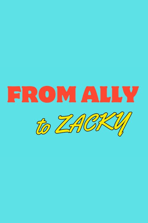 From Ally to Zacky - Movie Poster From Ally to Zacky - Movie Poster