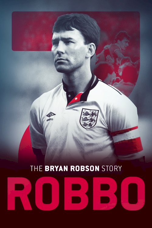 Robbo: The Bryan Robson Story - Movie Poster Robbo: The Bryan Robson Story - Movie Poster