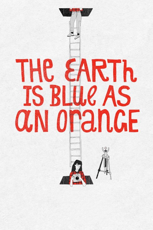 The Earth Is Blue as an Orange - Movie Poster The Earth Is Blue as an Orange - Movie Poster