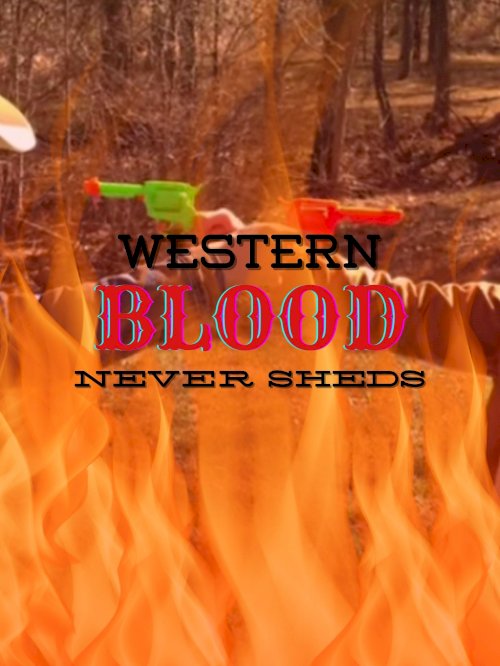 Western Blood Never Sheds. - Movie Poster Western Blood Never Sheds. - Movie Poster
