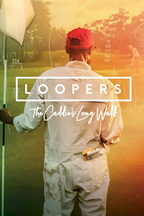 Loopers: The Caddie's Long Walk - Movie Poster