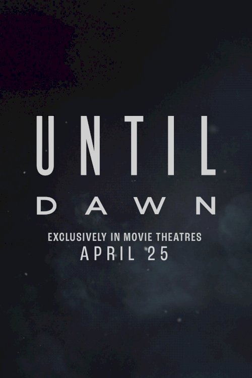 Until Dawn - Movie Poster Until Dawn - Movie Poster