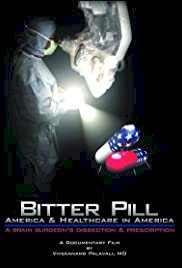 Bitter Pill: America and Healthcare in America; A Brain Surgeon's Dissection and Prescription - Movie Poster Bitter Pill: America and Healthcare in America; A Brain Surgeon's Dissection and Prescription - Movie Poster