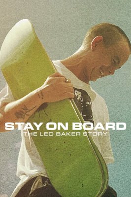 Stay on Board: The Leo Baker Story - Movie Poster Stay on Board: The Leo Baker Story - Movie Poster