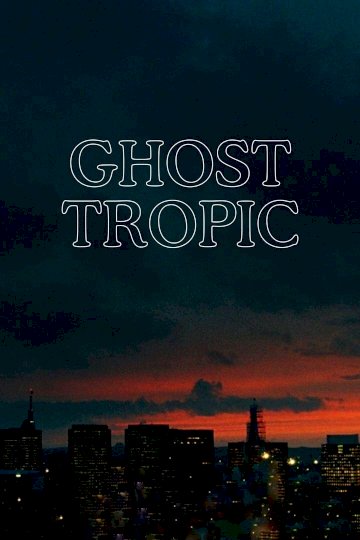 Ghost Tropic - Movie Poster Ghost Tropic - Movie Poster