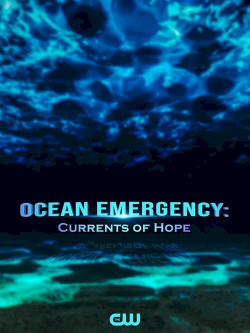 Ocean Emergency: Currents of Hope - Movie Poster Ocean Emergency: Currents of Hope - Movie Poster
