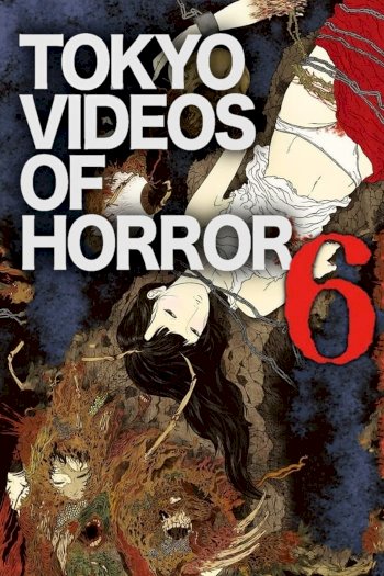 Tokyo Videos of Horror 6 - Movie Poster Tokyo Videos of Horror 6 - Movie Poster