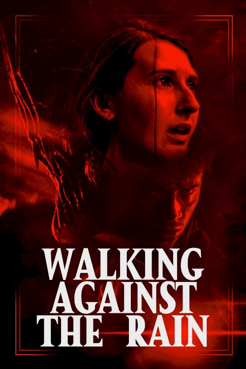 Walking Against the Rain - Movie Poster Walking Against the Rain - Movie Poster